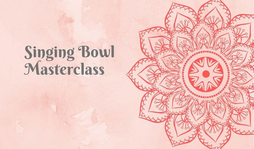 Singing Bowl Masterclass